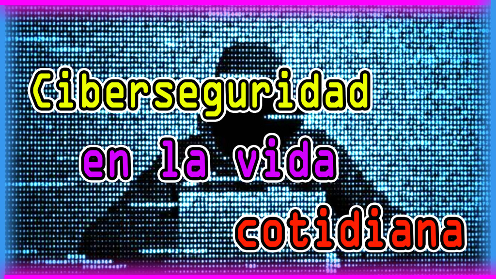 Ciberseguridad en la Vida Cotidiana Protegiendo Nuestra Era Digital
