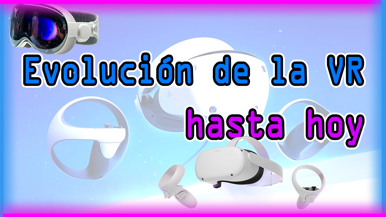 La Evolución de la Realidad Virtual De los Sueños a la Realidad 2023