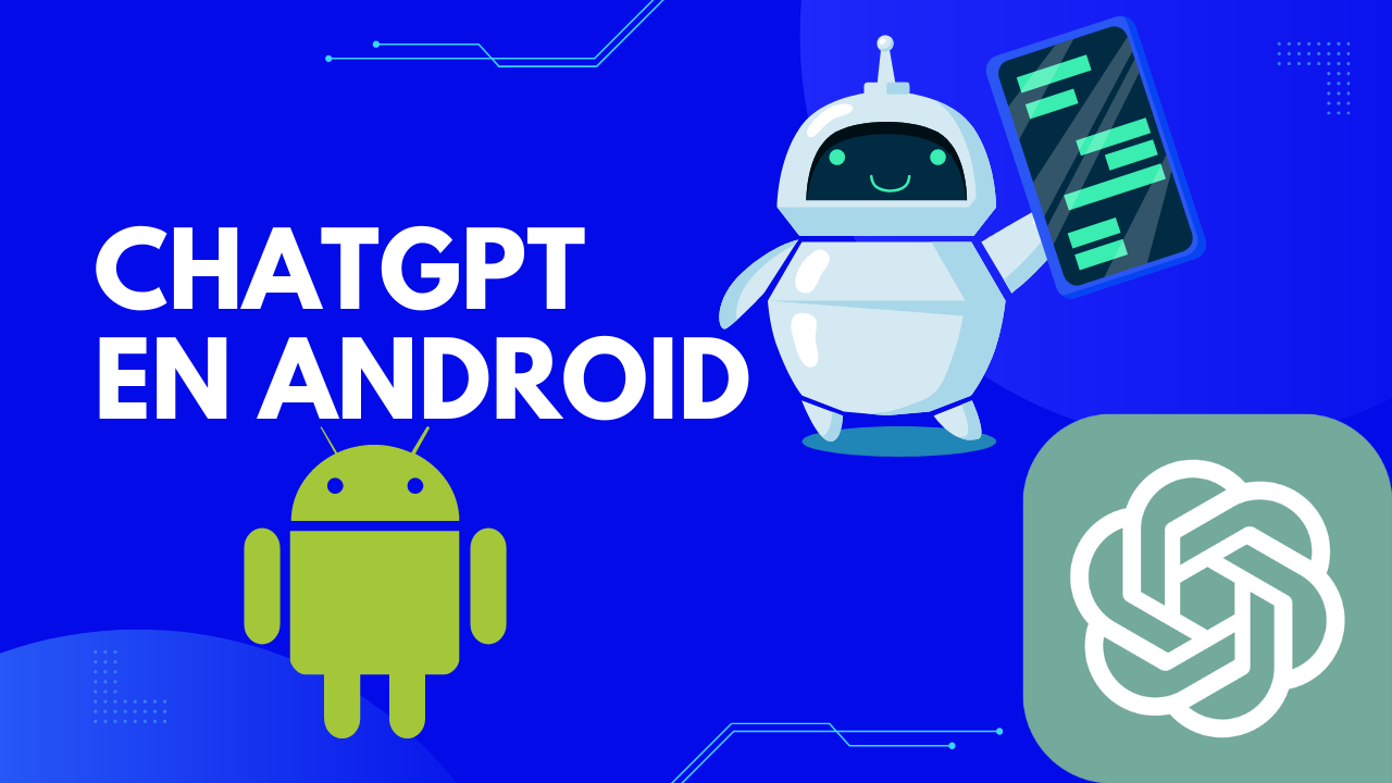 ChatGPT llegará a Android la próxima semana ¡sin necesidad de descargar apps potencialmente peligrosas!