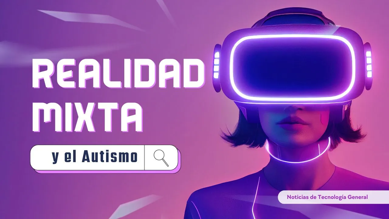 La Realidad Mixta y su Impacto Positivo en el Autismo