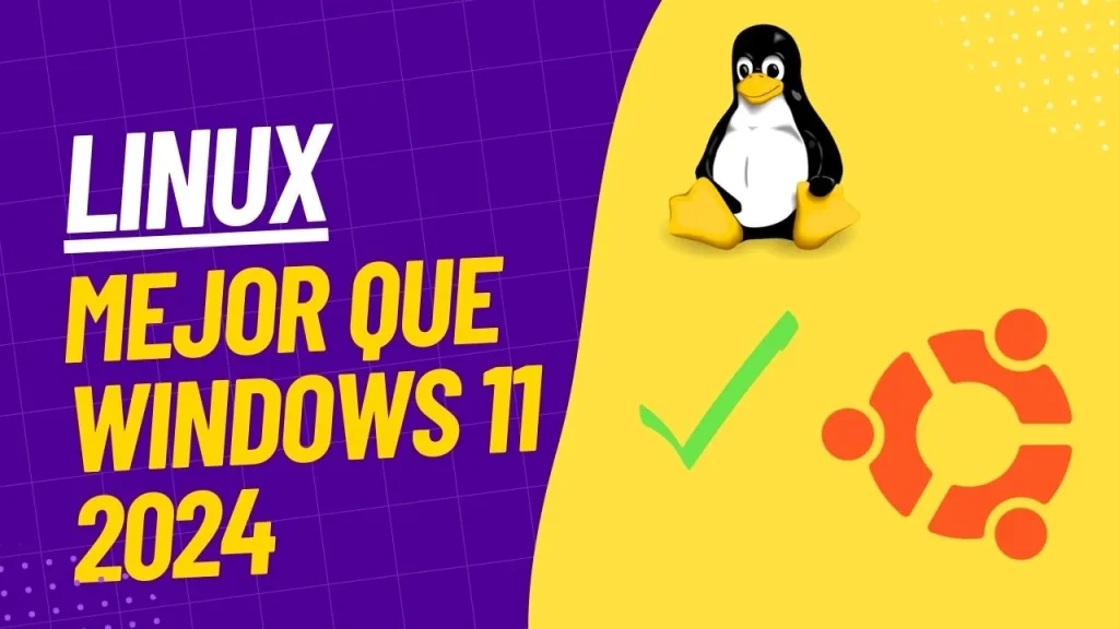 ¿Es Mejor Linux que Windows 11 en 2024 Razones para Considerar el Cambio