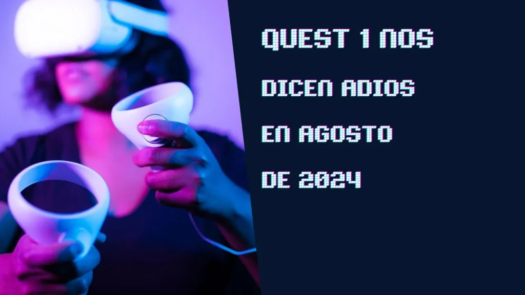 El Fin de una Era: Las Gafas Meta Quest 1 de Realidad Virtual Quedarán Obsoletas en Agosto